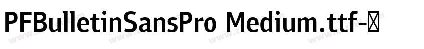 PFBulletinSansPro Medium.ttf字体转换